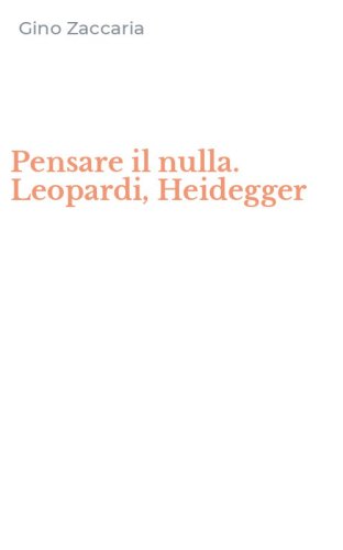 Pensare il nulla. Leopardi, Heidegger