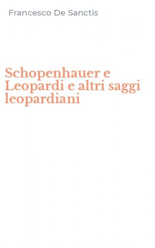 Schopenhauer e Leopardi e altri saggi leopardiani