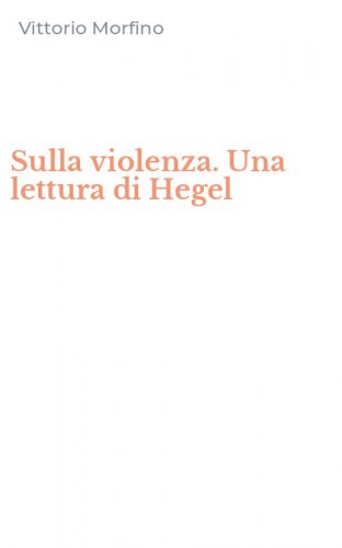 Sulla violenza. Una lettura di Hegel