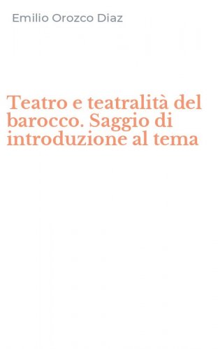 Teatro e teatralit&agrave; del barocco. Saggio di introduzione al tema