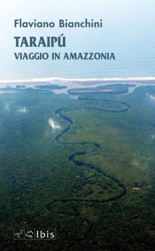 Taraip&ugrave;. Viaggio in Amazzonia