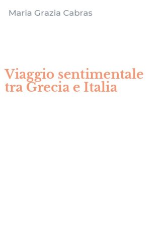 Viaggio sentimentale tra Grecia e Italia