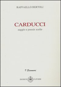 Carducci. Saggio e poesie scelte