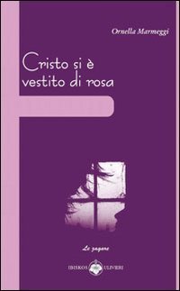 Cristo si &egrave; vestito di rosa