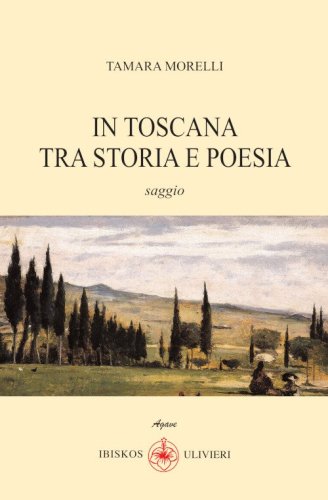 In Toscana tra storia e poesia