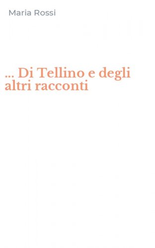 ... Di Tellino e degli altri racconti