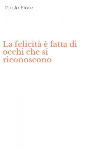 La felicit&agrave; &egrave; fatta di occhi che si riconoscono