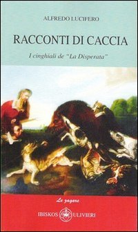 Racconti di caccia. I cinghiali de &laquo;La disperata&raquo;