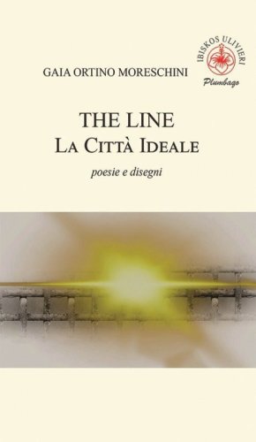 The line. La citt&agrave; ideale