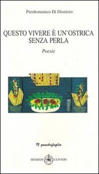Questo vivere &egrave; un ostrica senza perla