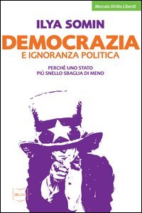 Democrazia e ignoranza politica. Perch&eacute; uno Stato pi&ugrave; snello sbaglia di meno