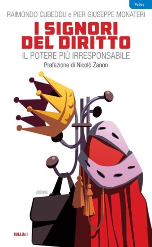 I signori del diritto. Il potere pi&ugrave; irresponsabile