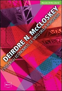I vizi degli economisti, le virt&ugrave; della borghesia