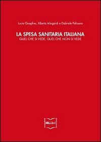 La spesa sanitaria italiana. Quel che si vede, quel che non si vede