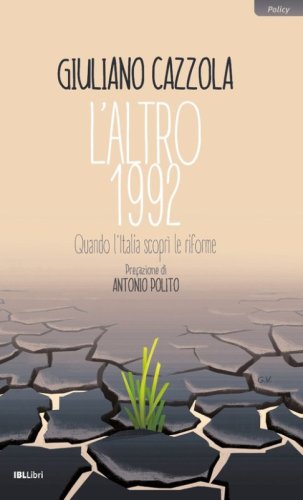 L'altro 1992. Quando l'Italia scopr&igrave; le riforme