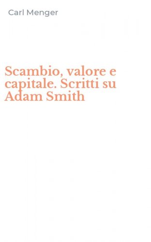 Scambio, valore e capitale. Scritti su Adam Smith
