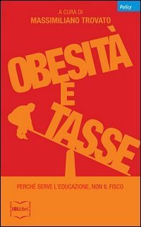 Obesit&agrave; e tasse. Perch&eacute; serve l'educazione, non il fisco