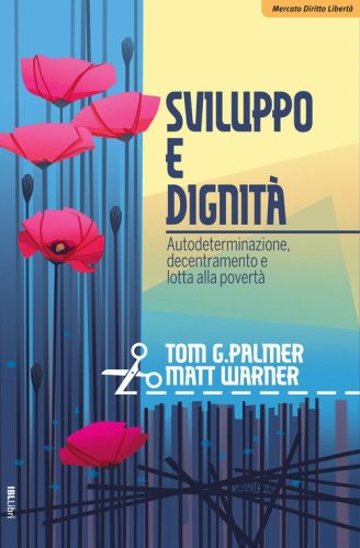 Sviluppo e dignit&agrave;. Autodeterminazione, decentramento e lotta alla povert&agrave;