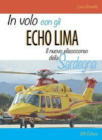 In volo con gli Echo Lima. Il nuovo elisoccorso della Sardegna
