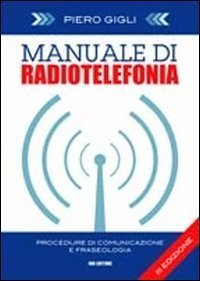 Manuale di radiotelefonia. Procedure di comunicazione e fraseologia. Ediz. italiana e inglese - EDIZ. ITALIANA E INGLESE