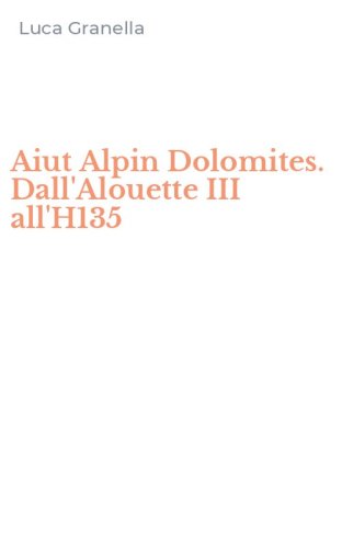 Aiut Alpin Dolomites. Dall'Alouette III all'H135