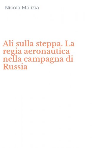 Ali sulla steppa. La regia aeronautica nella campagna di Russia