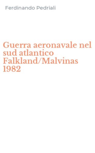 Guerra aeronavale nel sud atlantico Falkland/Malvinas 1982