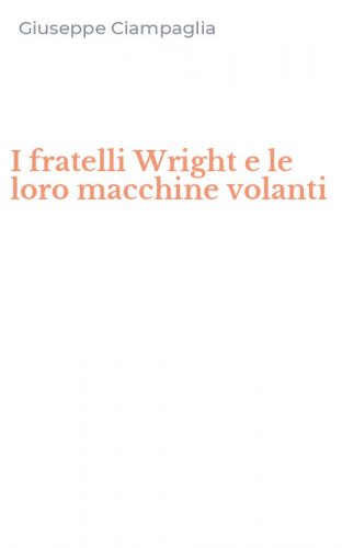 I fratelli Wright e le loro macchine volanti