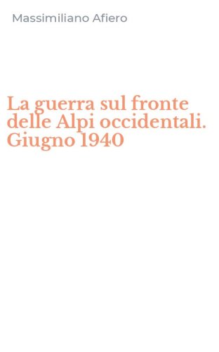 La guerra sul fronte delle Alpi occidentali. Giugno 1940