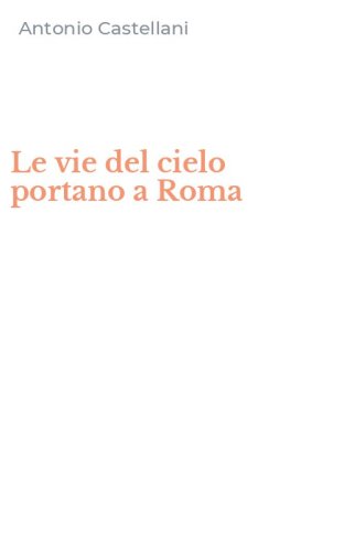 Le vie del cielo portano a Roma