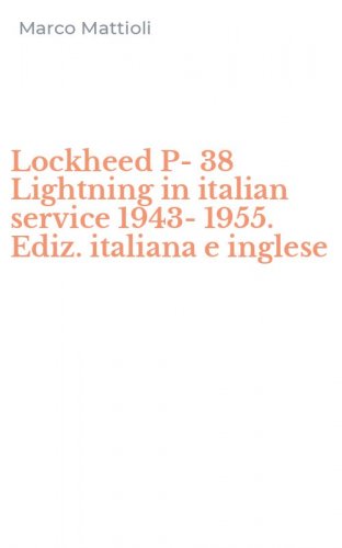 Lockheed P-38 Lightning in italian service 1943-1955. Ediz. italiana e inglese