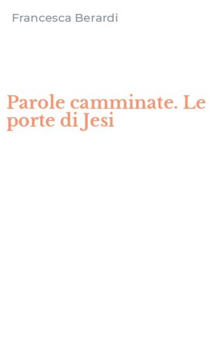 Parole camminate. Le porte di Jesi
