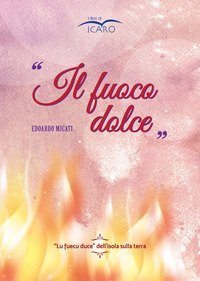 ll fuoco dolce. &laquo;Lu fuecu duce&raquo; dell'isola sulla terra