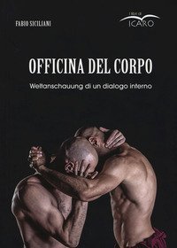 Officina del corpo. Weltanschauung di un dialogo interno