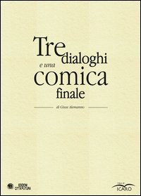 Tre dialoghi e una comica finale