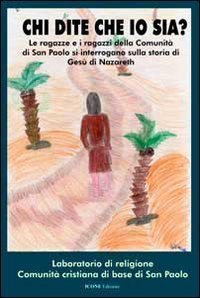 Chi dite che io sia? Le ragazze e i ragazzi della comunit&agrave; di san Paolo si interrogano sulla storia di Ges&ugrave; di Nazareth