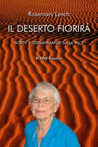 Il deserto fiorir&agrave;. Scritti e testimonianze sulla pace