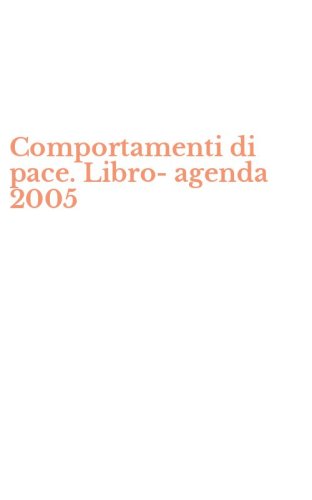 Comportamenti di pace. Libro-agenda 2005