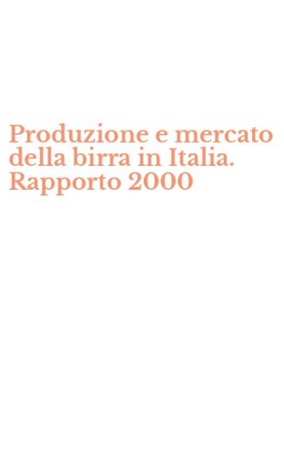 Produzione e mercato della birra in Italia. Rapporto 2000