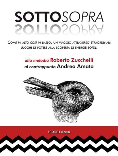 Sottosopra. Come in alto cos&igrave; in basso: un viaggio attraverso straordinari luoghi di potere alla scoperta di energie sottili