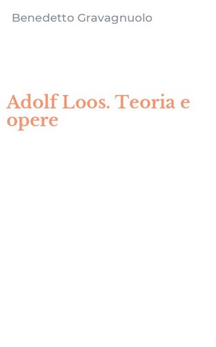 Adolf Loos. Teoria e opere