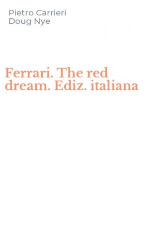 Ferrari. The red dream. Ediz. italiana