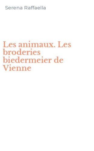 Les animaux. Les broderies biedermeier de Vienne