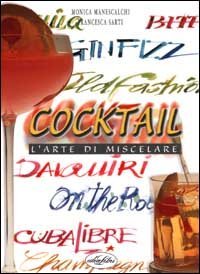 Cocktail. L'arte di miscelare