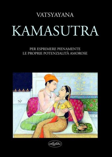 Kamasutra. Per esprimere pienamente le proprie potenzialit&agrave; amorose