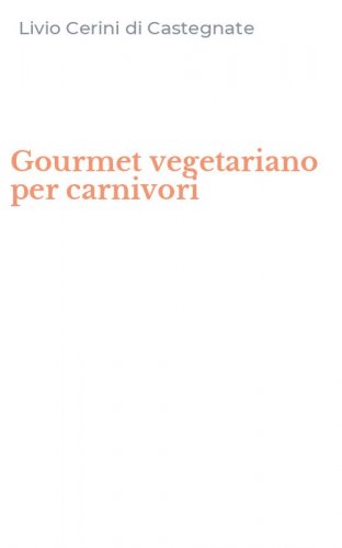 Gourmet vegetariano per carnivori