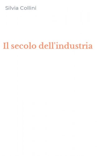 Il secolo dell'industria