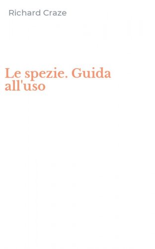 Le spezie. Guida all'uso