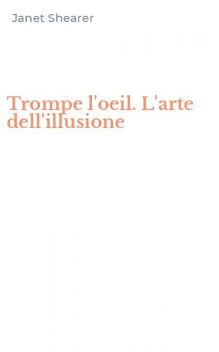 Trompe l'oeil. L'arte dell'illusione