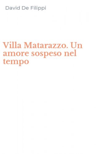 Villa Matarazzo. Un amore sospeso nel tempo